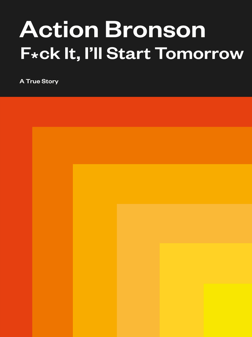 Title details for F*ck It, I'll Start Tomorrow by Action Bronson - Wait list